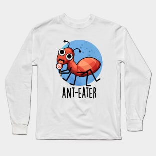 Ant-eater Cute Ant Pun Long Sleeve T-Shirt